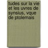 Tudes Sur La Vie Et Les Uvres de Synsius, Vque de Ptolemais by Henri Valry M. Druon