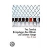 Two Cannibal Arciiipelagoes New Hfbrides And Solomon Groups by Emma H. Adams