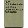 Uber Faulnissbacterien Und Deren Beziehungen Zur Septicamie door Gustav Hauser