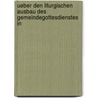 Ueber Den Liturgischen Ausbau Des Gemeindegottesdienstes in by Ludwig Schoeberlein
