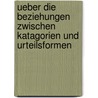 Ueber Die Beziehungen Zwischen Katagorien Und Urteilsformen by Julius Jacobson