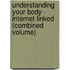 Understanding Your Body - Internet Linked (Combined Volume)