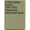 United States History 1841-1912 Interactive Flashcards Book door The Staff of Rea