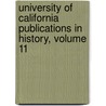 University Of California Publications In History, Volume 11 door Berkeley University Of C