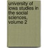 University Of Iowa Studies In The Social Sciences, Volume 2