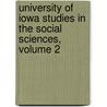 University Of Iowa Studies In The Social Sciences, Volume 2 door Iowa University Of