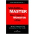 Unleash The Master ... While Taming The Monster ... In You!