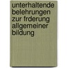 Unterhaltende Belehrungen Zur Frderung Allgemeiner Bildung door Fa Brockhaus Verlag Leipzig