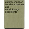 Untersuchungen Ber Die Anatomie Und Entwicklungs Geschichte by C. Keller