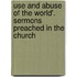 Use and Abuse of the World'. Sermons Preached in the Church