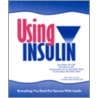 Using Insulin, Everything You Need for Success With Insulin by Ruth Roberts