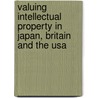 Valuing Intellectual Property In Japan, Britain And The Usa door Ruth Taplin