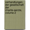 Verhandlungen Der Gesellschaft Der Charite-Aerzte, Volume 2 door Onbekend