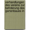 Verhandlungen Des Vereins Zur Befrderung Des Gartenbaues in by Verein Zur Beförderung Des Gartenbaues In Den Königlich Preussischen Staaten