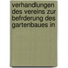 Verhandlungen Des Vereins Zur Befrderung Des Gartenbaues in door Verein Zur Beförderung Des Gartenbaues In Den Königlich Preussischen Staaten