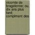 Vicomte De Bragelonne; Ou, Dix Ans Plus Tard; Complment Des