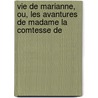 Vie de Marianne, Ou, Les Avantures de Madame La Comtesse de door Anonymous Anonymous