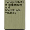 Vierteljahrshefte Fr Truppenfrung Und Heereskunde, Volume 2 door Onbekend