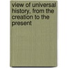 View of Universal History, from the Creation to the Present door John Adams