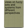 Views On Fuzzy Sets And Systems From Different Perspectives door Onbekend