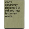 Vine's Expository Dictionary Of Old And New Testament Words door William White
