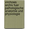 Virchows Archiv Fuer Pathologische Anatomie Und Physiologie door Onbekend