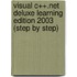 Visual C++.net Deluxe Learning Edition 2003  (step By Step)
