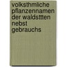 Volksthmliche Pflanzennamen Der Waldsttten Nebst Gebrauchs by Joseph Rhiner