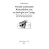 Von der technischen Konstruktion zum technologischen Design by Bernhard Irrgang