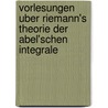 Vorlesungen Uber Riemann's Theorie Der Abel'Schen Integrale door Neumann C. (Carl)