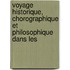Voyage Historique, Chorographique Et Philosophique Dans Les