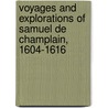 Voyages and Explorations of Samuel de Champlain, 1604-1616 door Samuel De Champlain