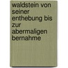 Waldstein Von Seiner Enthebung Bis Zur Abermaligen Bernahme door Beda Franziskus Dudï¿½K