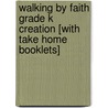 Walking by Faith Grade K Creation [With Take Home Booklets] door Onbekend
