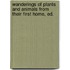 Wanderings of Plants and Animals from Their First Home, Ed.