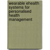 Wearable Ehealth Systems For Personalised Health Management by Unknown