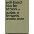 Web-Based Labs for Network + Guides to Networks Access Code