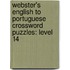 Webster's English To Portuguese Crossword Puzzles: Level 14