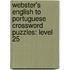 Webster's English To Portuguese Crossword Puzzles: Level 25