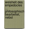 Weisheit Des Empedocles ... Philosophisch Bearbeitet, Nebst door Bernhard Heinrich Carl Lommatzsch
