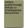 Weitere Quellenmssige Beitrge Zu Shakespeares Literarischen door E. Hermann