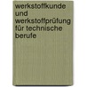 Werkstoffkunde und Werkstoffprüfung für technische Berufe by Emil Greven