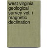 West Virginia Geological Survey Vol. I Magnetic Declination door Goode Richard Urquhart