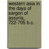 Western Asia In The Days Of Sargon Of Assyria, 722-705 B.C. door Albert Ten Eyck Olmstead
