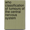 Who Classification of Tumours of the Central Nervous System door W.K. Cavenee