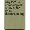 Why 2k? - A Chronological Study Of The (Y2k) Millennium Bug door Edna O.F. Reid