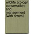 Wildlife Ecology, Conservation, And Management [with Cdrom]