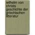 Wilhelm Von Christs Geschichte Der Griechischen Litteratur