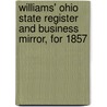 Williams' Ohio State Register and Business Mirror, for 1857 by C.S. Williams