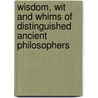 Wisdom, Wit and Whims of Distinguished Ancient Philosophers door Joseph Banvard